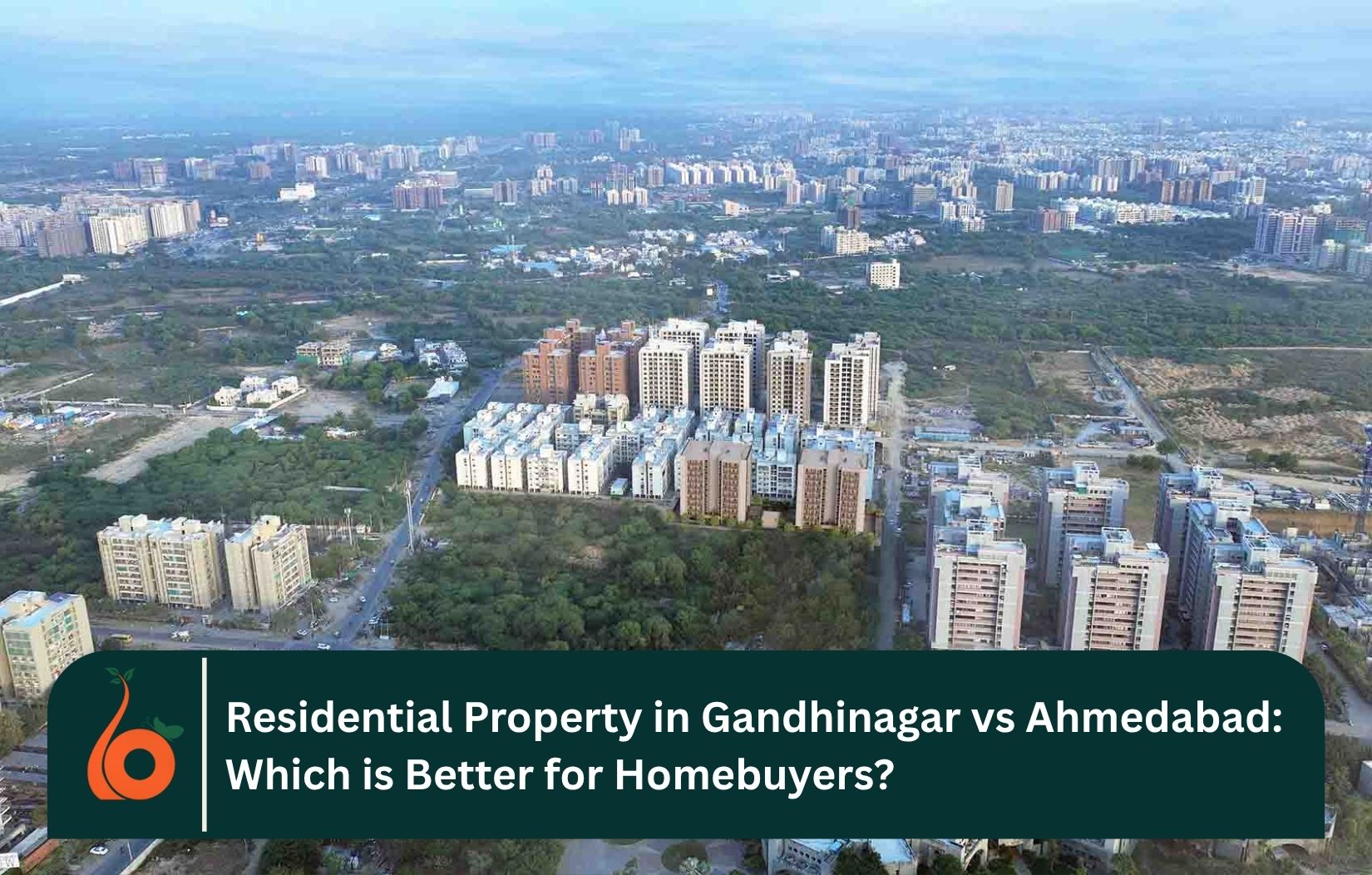 Residential Property in Gandhinagar vs Ahmedabad: Which is Better for Homebuyers?